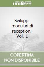 Sviluppi modulari di reception. Vol. 1 libro