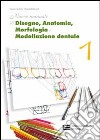 Nuovo manuale di disegno; anatomia; morfologia e modellazione dentale. Per le Scuole superiori. Vol. 1 libro