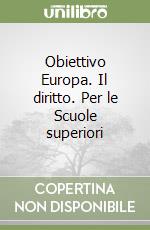 Obiettivo Europa. Il diritto. Per le Scuole superiori libro