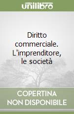 Diritto commerciale. L'imprenditore, le società libro