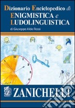 Dizionario enciclopedico di enigmistica e ludolinguistica libro