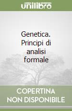 Genetica. Principi di analisi formale libro