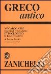 Greco antico. Vocabolario greco-italiano etimologico e ragionato libro