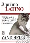 Il primo latino. Vocabolario latino-italiano, italiano-latino libro