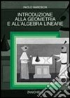 Introduzione alla geometria e all'algebra lineare libro