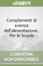 Complementi di scienza dell'alimentazione. Per le Scuole libro