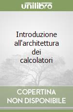 Introduzione all'architettura dei calcolatori