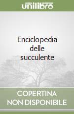 Enciclopedia delle succulente libro