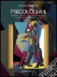 Psicologia. Vol. 1: La storia; i metodi; i meccanismi fisiologici e cognitivi del comportamento libro