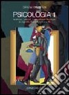 Psicologia. Vol. 1: La storia; i metodi; i meccanismi fisiologici e cognitivi del comportamento libro