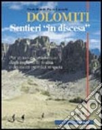 Dolomiti. Sentieri «in discesa» libro