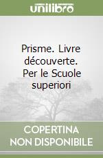 Prisme. Livre découverte. Per le Scuole superiori libro