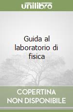Guida al laboratorio di fisica libro
