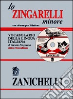 Lo Zingarelli minore. Vocabolario della lingua italiana. Con CD-ROM libro