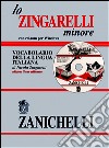 Lo Zingarelli minore. Vocabolario della lingua italiana. Con CD-ROM libro
