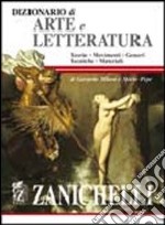 Dizionario di arte e letteratura. Teorie, movimenti, generi, tecniche, materiali