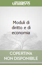 Moduli di diritto e di economia libro