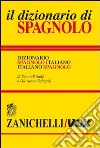 Il dizionario di spagnolo. Dizionario spagnolo-italiano, italiano-spagnolo. Ediz. bilingue libro