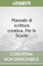 Manuale di scrittura creativa. Per le Scuole