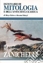 Dizionario di mitologia e dell'antichità classica libro