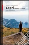 Capri. La natura e la storia. Ediz. illustrata libro
