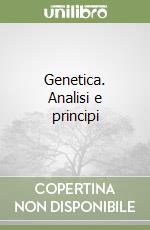 Genetica. Analisi e principi libro