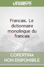 Francais. Le dictionnaire monolingue du francais libro