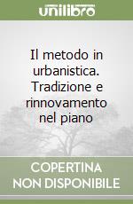 Il metodo in urbanistica. Tradizione e rinnovamento nel piano