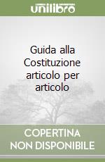 Guida alla Costituzione articolo per articolo libro