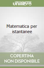 Matematica per istantanee libro