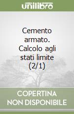 Cemento armato. Calcolo agli stati limite (2/1) libro