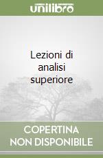 Lezioni di analisi superiore