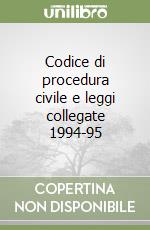 Codice di procedura civile e leggi collegate 1994-95 libro
