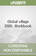 Global village 2000. Workbook