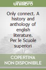 Only connect. A history and anthology of english literature. Per le Scuole superiori libro