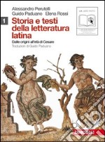 Storia e testi della letteratura latina. Per le Scuole superiori. Con espansione online. Vol. 1: Dalle origini all'età di Cesare libro