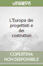 L'Europa dei progettisti e dei costruttori libro