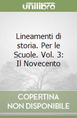 Lineamenti di storia. Per le Scuole. Vol. 3: Il Novecento libro