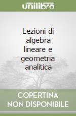 Lezioni di algebra lineare e geometria analitica (1)