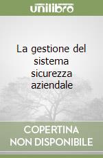 La gestione del sistema sicurezza aziendale libro