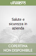 Salute e sicurezza in azienda libro