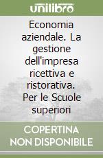 Economia aziendale. La gestione dell'impresa ricettiva e ristorativa. Per le Scuole superiori libro