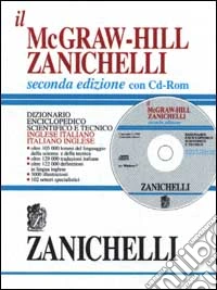 Il McGraw-Hill Zanichelli. Dizionario enciclopedico scientifico e tecnico inglese-italiano e italiano-inglese. Con CD-ROM libro