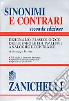 Sinonimi e contrari. Dizionario fraseologico delle parole equivalenti analoghe e contrarie libro