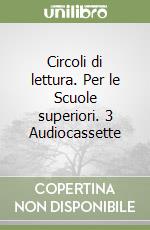 Circoli di lettura. Per le Scuole superiori. 3 Audiocassette libro