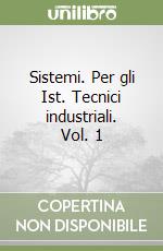 Sistemi. Per gli Ist. Tecnici industriali. Vol. 1 libro