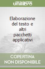 Elaborazione del testo e altri pacchetti applicativi