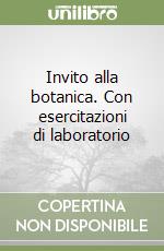 Invito alla botanica. Con esercitazioni di laboratorio