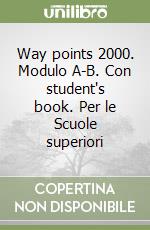 Way points 2000. Modulo A-B. Con student's book. Per le Scuole superiori libro