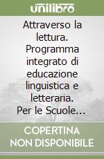 Attraverso la lettura. Programma integrato di educazione linguistica e letteraria. Per le Scuole superiori. Con CD Audio libro